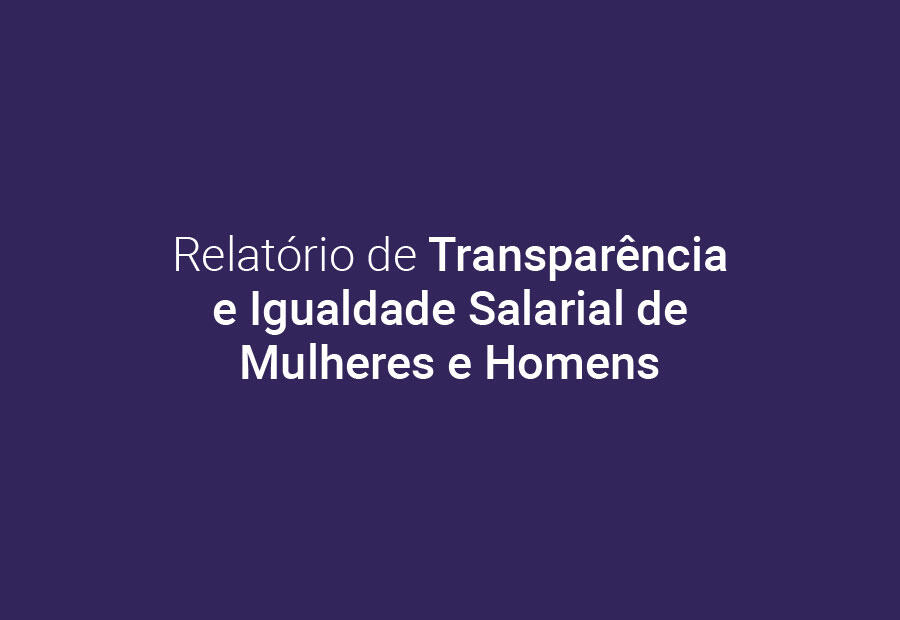 Relatório de Transparência e Igualdade Salarial de Mulheres e Homens